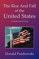 The Rise and Fall of the United States 1441539956 Book Cover