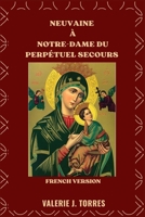 NEUVAINE À NOTRE-DAME DU PERPÉTUEL SECOURS: Une dévotion de neuf jours de foi, d'espoir et de miracles B0FVXPZLLQ Book Cover