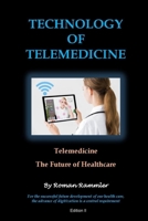 TECHNOLOGY OF TELEMEDICINE: Telemedicine - Future of Healthcare 1703823729 Book Cover