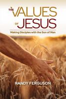 The Values of Jesus: Making Disciples with the Son of Man B0GMBKYHXY Book Cover