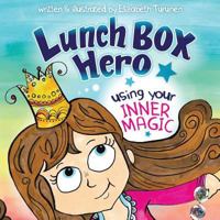 LUNCH BOX HERO, Using Your Inner Magic 1986390918 Book Cover