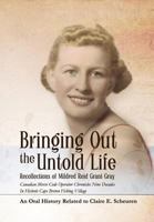 Bringing Out the Untold Life, Recollections of Mildred Reid Grant Gray 0979692113 Book Cover