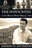 The Hypocrites: CIA/Mossad Road Map to Iran 149037048X Book Cover