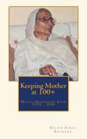 Keeping Mother at 100+ 1494266598 Book Cover