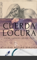 Cuerda Locura: Entre Cuerdos Mejor Loco 1678063460 Book Cover