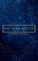Ask. Seek. Knock: A Prayer Journal B0DRCQXRH5 Book Cover