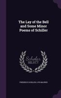 Collection of Select Pieces of Poetry Containing the Lay of the Bell and Some Minor Poems of Frederic Schiller; 136149395X Book Cover