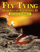 Fly Tying Made Clear and Simple II: Advanced Techniques 157188453X Book Cover
