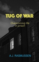 Tug of war: Overcoming life in prison B08VYLNWMT Book Cover