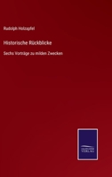 Historische Rückblicke: Sechs Vorträge zu milden Zwecken 3752519207 Book Cover