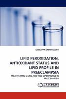 Lipid Peroxidation, Antioxidant Status and Lipid Profile in Preeclampsia 3843354332 Book Cover