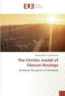 The Christic model of Eboussi Boulaga: An African "Recapture" of Christianity 3330868678 Book Cover