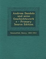 Andreas Dandolo Und Seine Geschichtswerke (Classic Reprint) 3743683016 Book Cover