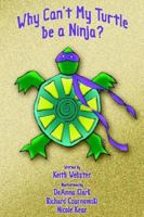 Why Can't My Turtle Be a Ninja? 1598581937 Book Cover