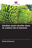 Gestion post-récolte dans la culture de la banane (French Edition) 620986774X Book Cover