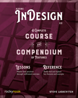 Adobe InDesign CC: A Complete Course and Compendium of Features 1681984407 Book Cover