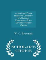 American Prose Masters. Cooper-Hawthorne-Emrson-Poe-Lowell-Henry James 1018295127 Book Cover