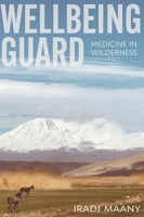 Wellbeing Guard: Medicine in Wilderness 1525581848 Book Cover