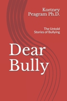 Dear Bully: The Untold Stories of Bullying 1678722480 Book Cover