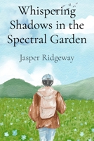 Whispering Shadows in the Spectral Garden: Deciphering the Language of Owls, Nightjars, and the Mycorrhizal Web B0DSYQXHXK Book Cover
