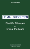Le mal djiboutien: Rivalités ethniques et enjeux politiques 2738437001 Book Cover