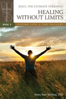 Jesus, The Ultimate Therapist: Healing Without Limits 0984320512 Book Cover