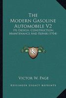The Modern Gasoline Automobile V2: Its Design, Construction, Maintenance And Repair 1164110837 Book Cover