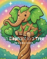 An Elephant in a Tree B0GWXB8WXR Book Cover