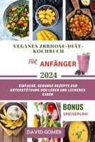 VEGANES ZRRHOSE-DIÄT-KOCHBUCH FÜR ANFÄNGER 2024: Einfache, gesunde Rezepte zur Unterstützung der Leber und leckeres Essen (Cookbooks) (German Edition) B0CSSQQ69P Book Cover