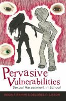 Pervasive Vulnerabilities; Sexual Harassment in School 1433112795 Book Cover