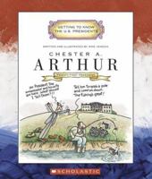 Chester A. Arthur: Twenty-First President: 1881 - 1885 (Getting to Know the Us Presidents)