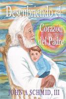Descubriendo el Corazon del Padre: Amor conforme al Nuevo Testamento 1976184649 Book Cover