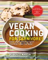 Vegan Cooking for Carnivores: Over 125 Recipes So Tasty You Won't Miss the Meat 1609412427 Book Cover