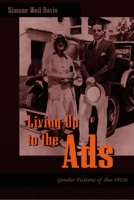 Living Up to the Ads: Gender Fictions of the 1920s (New Americanists) 0822324466 Book Cover