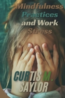 Mindfulness Practices and Work Stress 9066812931 Book Cover