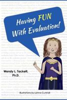 Having Fun with Evaluation!: Embedding Engaging Activities to Facilitate Evaluation Use 1729366082 Book Cover