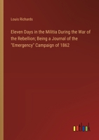 Eleven Days in the Militia During the War of the Rebellion; Being a Journal of the "Emergency" Campaign of 1862 3385325161 Book Cover
