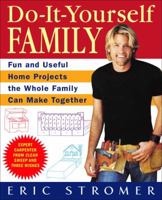 Do-It-Yourself Family: Fun and Useful Home Projects the Whole Family Can Make Together 0739468162 Book Cover
