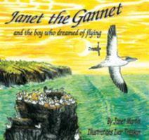 Janet the Gannet and the boy who dreamed of flying 0473100495 Book Cover