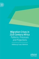 Migration Crises in 21st Century Africa: Patterns, Processes and Projections 9811563977 Book Cover