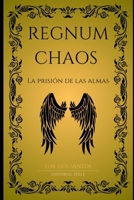 REGNUM CHAOS: La prisión de las almas (Spanish Edition) B0DVQQYV26 Book Cover