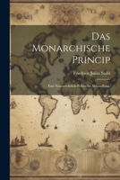 Das monarchische Princip: Eine Staatsrechtlich-politische Abhandlung. 1021578649 Book Cover