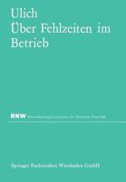 Uber Fehlzeiten Im Betrieb: Eine Sammlung Von Untersuchungsergebnissen Und Erfahrungen 3322981495 Book Cover