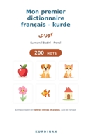 Mon premier dictionnaire français - kurde: Kurmancî Badînî - Frensî 200 peyiv - 200 mots (French Edition) B0HCY8RMP5 Book Cover