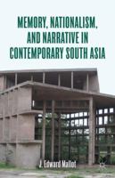 Memory, Nationalism, and Narrative in Contemporary South Asia 1137007052 Book Cover