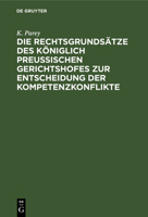 Die Rechtsgrundsätze Des Königlich Preussischen Gerichtshofes Zur Entscheidung Der Kompetenzkonflikte: Von 1847 Bis Zur Gegenwart 311238685X Book Cover