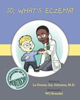 So, What's Eczema? 1463521898 Book Cover