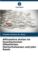 Affirmative Action im brasilianischen öffentlichen Hochschulwesen und John Rawls (German Edition) 6208412935 Book Cover