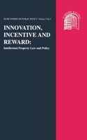 Innovation, Incentive and Reward: Intellectual Property Law and Policy: Hume Papers on Public Policy 5.3 074861074X Book Cover