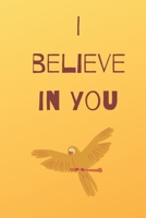 I believe in you notebook for motivation: Inspiring notebook 1676236570 Book Cover